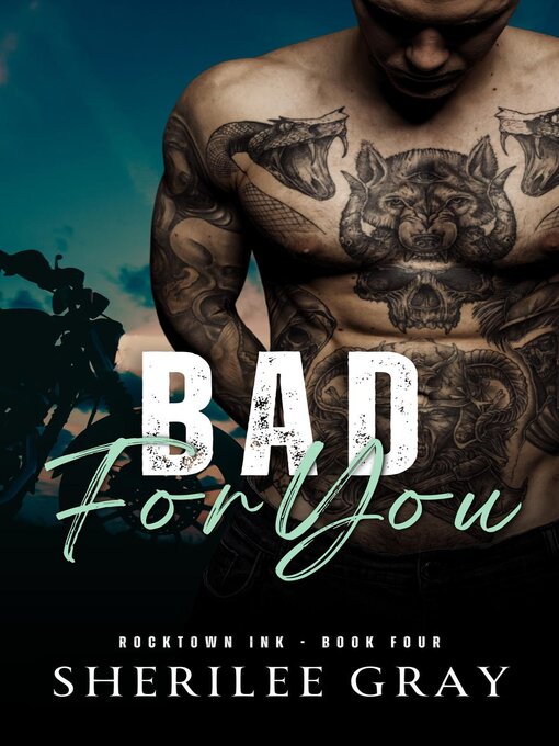 Title details for Bad for You (Rocktown Ink #4) by Sherilee Gray - Wait list